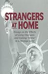 Strangers At Home: Essays on the Effects of Living Overseas and Coming "Home" to a Strange Land