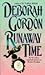Runaway Time by Deborah Gordon Runaway Time by Deborah Gordon