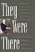 They Were There: Stories of...