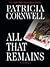 All That Remains by Patricia Cornwell