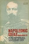 Napoleonic ideas: Des idees napoleoniennes, par le prince Napoleon-Louis Bonaparte