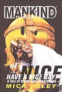 Mankind: Have a Nice Day - A Tale of Blood and Sweatsocks