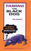 Taming the Black Dog: A Guide to Overcoming Depression (Paperback)