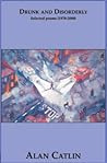 Drunk and Disorderly: Selected Poems 1978-2000