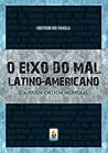 O Eixo do Mal Lat...