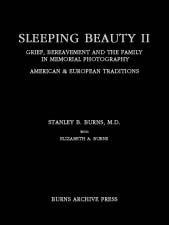 Sleeping Beauty II: Grief, Bereavement in Memorial Photography American and European Traditions (Hardcover)