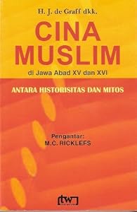 Cina Muslim di Jawa abad XV dan XVI: Antara Historisitas dan Mitos