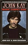 Magic Carpet Ride: The Autobiography of John Kay and Steppenwolf
