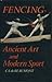 Fencing: Ancient art and mo...