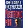 The Positronic Man by Isaac Asimov