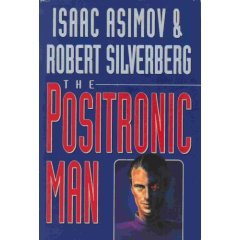 The Positronic Man Robot 0 6 By Isaac Asimov