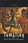 Tumbling by Diane McKinney-Whetstone Tumbling by Diane McKinney-Whetstone