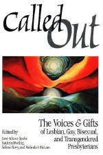 Called OUT: The Voices and Gifts of Lesbian, Gay, Bisexual, and Transgendered Presbyterians (Paperback)