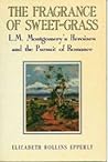 The Fragrance of Sweet-Grass: L.M. Montgomery's Heroines and the Pursuit of Romance