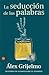 La seducción de las palabras by Álex Grijelmo
