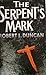 The Serpent's Mark by Robert Lipscomb Duncan