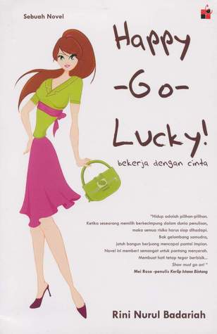 Happy Go Lucky Bekerja Dengan Cinta By Rini Nurul Badariah