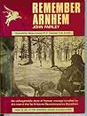 Remember Arnhem: Story of the First Airborne Reconnaissance Squadron at Arnhem Remember Arnhem: Story of the First Airborne Reconnaissance Squadron at Arnhem