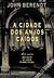 A Cidade dos Anjos Caídos by John Berendt