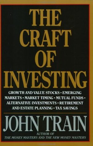 The Craft of Investing: Growth and Value Stocks, Emerging Markets, Market Timing, Mutual Funds, Alternat (Paperback)