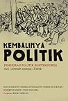 Kembalinya Politik: Pemikiran Politik Kontemporer dari (A)rendt sampai (Ž)ižek
