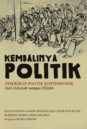 Kembalinya Politik: Pemikiran Politik Kontemporer dari (A)rendt sampai (Ž)ižek