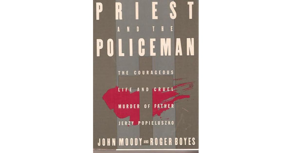 The Priest And The Policeman: The Courageous Life And Cruel Murder Of