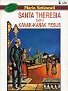 Seri Orang Kudus 1: Santa Theresia Dari Kanak-Kanak Yesus Seri Orang Kudus 1: Santa Theresia Dari Kanak-Kanak Yesus