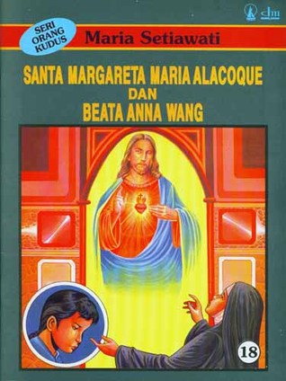 Seri Orang Kudus 18: Santa Margareta Maria Alacoque Dan Beata Anna Wang (Paperback)