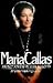 Maria Callas: The Woman Behind the Legend
