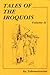 Tales of the Iroquois: Volu...