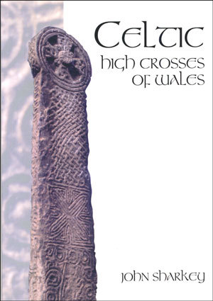 Celtic High Crosses of Wales (Paperback)