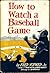 How to Watch a Baseball Game