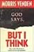 God Says, but I Think: Has God's Word Taken a Back Seat to Our Opinion