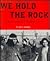 We hold the rock by Troy R. Johnson