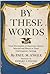 By These Words: Great Docum...