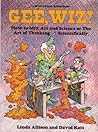 Gee Wiz! How to Mix Art and Science or the Art of Thinking Scientifically (Brown Paper School Book)