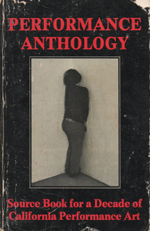 Performance Anthology: Source Book for a Decade of California Performance Art (Contemporary Documents, V. 1)