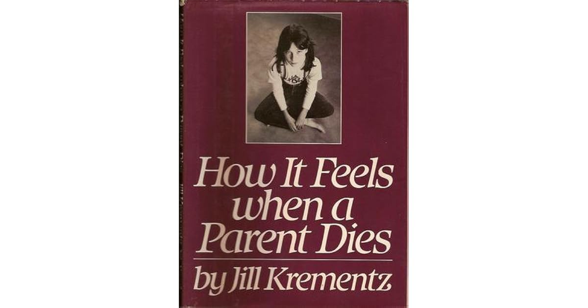 How It Feels When a Parent Dies by Jill Krementz