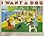 I Want a Dog by Dayal Kaur Khalsa