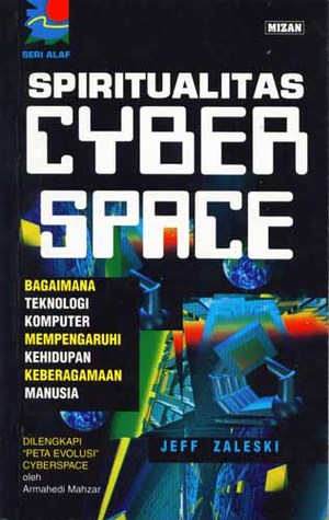Spiritualitas Cyberspace: Bagaimana Teknologi Komputer Mempengaruhi Kehidupan Keberagamaan Manusia (Paperback)