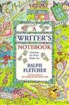 A Writer's Notebook by Ralph Fletcher