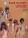 L Hath No Fury! : A Tight-Pantsy Drew Mystery
