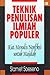 Teknik Penulisan Ilmiah Populer: Kiat Menulis Nonfiksi untuk Majalah