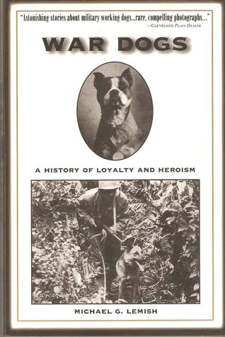 War Dogs: A History Of Loyalty And Heroism (Hardcover)