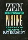 Zen In The Art Of Writing by bradbury-ray Zen In The Art Of Writing by bradbury-ray