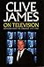 Clive James on Television: ...