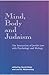 Mind, Body and Judaism: The Interaction of Jewish Law With Psychology and Biology