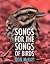 Songs for the Songs of Birds
