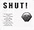 Shut!